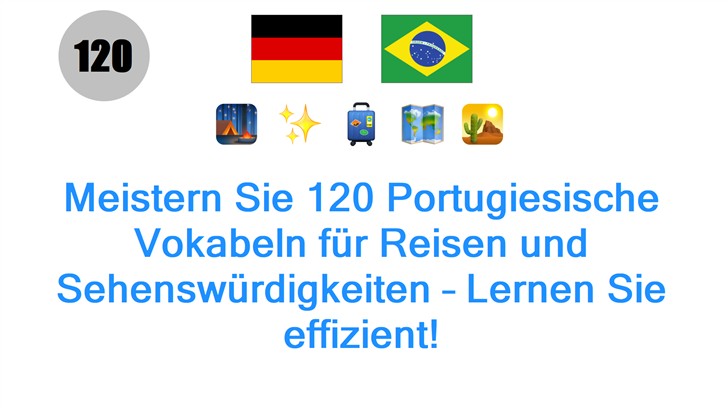 Meistern Sie 120 Portugiesische Vokabeln für Reisen und Sehenswürdigkeiten – Lernen Sie effizient!